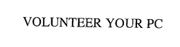 VOLUNTEER YOUR PC trademark