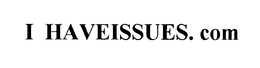 I HAVEISSUES.COM trademark