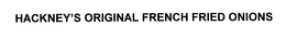 HACKNEY'S ORIGINAL FRENCH FRIED ONIONS trademark
