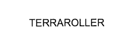 TERRAROLLER trademark
