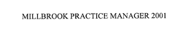 MILLBROOK PRACTICE MANAGER 2001 trademark