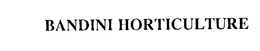 BANDINI HORTICULTURE trademark