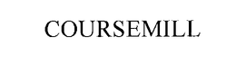 COURSEMILL trademark