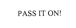 PASS IT ON! trademark