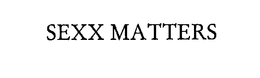SEXX MATTERS trademark