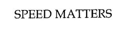 SPEED MATTERS trademark