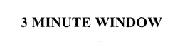 3 MINUTE WINDOW trademark