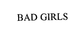 BAD GIRLS trademark
