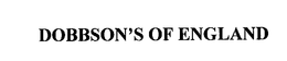 DOBBSON'S OF ENGLAND trademark