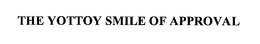 THE YOTTOY SMILE OF APPROVAL trademark