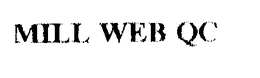 MILL WEB QC trademark