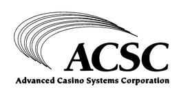 ACSC ADVANCED CASINO SYSTEMS CORPORATION trademark