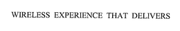WIRELESS EXPERIENCE THAT DELIVERS trademark
