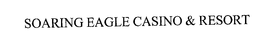 SOARING EAGLE CASINO & RESORT trademark