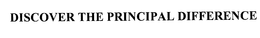 DISCOVER THE PRINCIPAL DIFFERENCE trademark