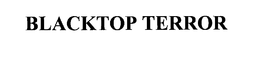 BLACKTOP TERROR trademark