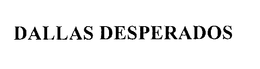 DALLAS DESPERADOS trademark