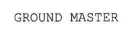 GROUND MASTER trademark