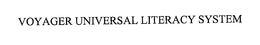 VOYAGER UNIVERSAL LITERACY SYSTEM trademark