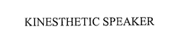 KINESTHETIC SPEAKER trademark
