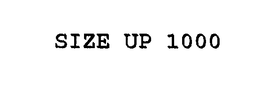 SIZE UP 1000 trademark