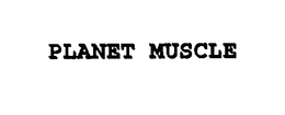 PLANET MUSCLE trademark