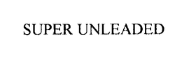 SUPER UNLEADED trademark