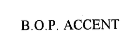 B.O.P. ACCENT trademark