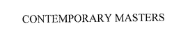 CONTEMPORARY MASTERS trademark