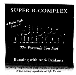 ENERGY CAPS SUPER B-COMPLEX SUPER NUTRITION THE FORMULA YOU FEEL BURSTING WITH ANTI-OXIDANTS trademark
