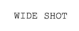 WIDE SHOT trademark