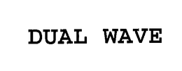DUAL WAVE trademark