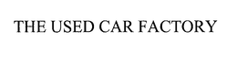THE USED CAR FACTORY trademark