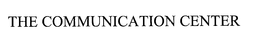 THE COMMUNICATION CENTER trademark
