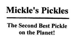 MICKLE'S PICKLES THE SECOND BEST PICKLE ON THE PLANET! trademark