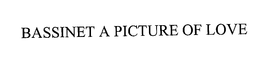 BASSINET A PICTURE OF LOVE trademark