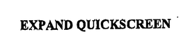 EXPAND QUICKSCREEN trademark