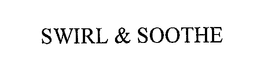 SWIRL & SOOTHE trademark