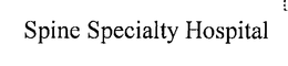 SPINE SPECIALTY HOSPITAL trademark