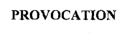PROVOCATION trademark