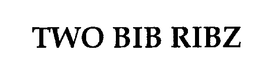 TWO BIB RIBZ trademark