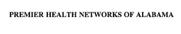 PREMIER HEALTH NETWORKS OF ALABAMA trademark