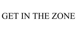 GET IN THE ZONE trademark