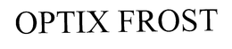 OPTIX FROST trademark