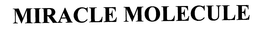 MIRACLE MOLECULE trademark