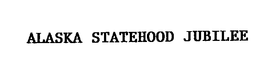ALASKA STATEHOOD JUBILEE trademark