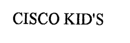CISCO KID'S trademark