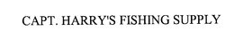 CAPT. HARRY'S FISHING SUPPLY trademark