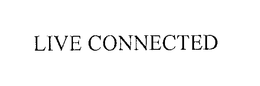 LIVE CONNECTED trademark