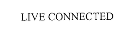 LIVE CONNECTED trademark